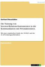 Die Nutzung von Investor-Relations-Instrumenten in der Kommunikation mit Privataktionären. af Gerhard Neustädter