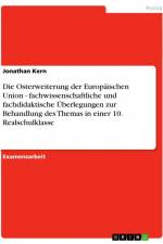 Die Osterweiterung der Europäischen Union - fachwissenschaftliche und fachdidaktische Überlegungen zur Behandlung des Themas in einer 10. Realschulklasse af Jonathan Kern