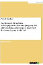 Das Konzept ¿Grundsätze ordnungsgemäßer Rechnungslegung¿ des DRSC und die Anpassung der deutschen Rechnungslegung an die IAS af Patrick Ketelaer