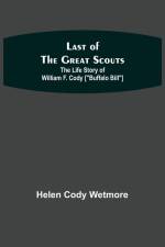 Last of the Great Scouts af Helen Cody Wetmore