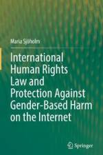 International Human Rights Law and Protection Against Gender-Based Harm on the Internet af Maria Sjöholm