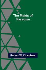 The Maids of Paradise af Robert W. Chambers