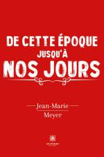 De cette époque jusqu'à nos jours af Jean-Marie Meyer