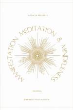 Manifestation, Meditation, and Mindfulness Journal af Audacia
