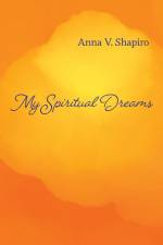 My Spiritual Dreams af Anna Shapiro