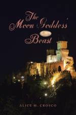 The Moon Goddess' Beast af Alice M. Crosco