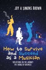 How to Survive and Succeed as a Musician af Joy A Simons Brown