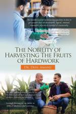 The Nobility of Harvesting the Fruits of Hard Work af Dess Amanu