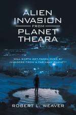 Alien Invasion from Planet Theara af Robert L. Weaver