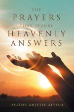 The Prayers That Secure Heavenly Answers af Pastor Anietie Affiah