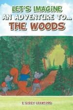 Let's Imagine an Adventure To... the Woods af E Sissy Crawford
