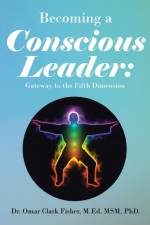 Becoming a Conscious Leader af Omar Clark Fisher M. Ed. MSM
