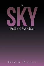 A Sky Full of Worlds af David Pixley