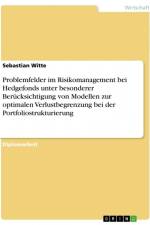 Problemfelder im Risikomanagement bei Hedgefonds unter besonderer Berücksichtigung von Modellen zur optimalen Verlustbegrenzung bei der Portfoliostrukturierung af Sebastian Witte