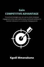 Gain Competitive Advantage af Kgadi Mmanakana
