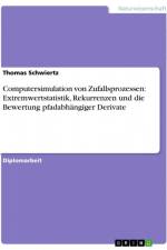 Computersimulation von Zufallsprozessen: Extremwertstatistik, Rekurrenzen und die Bewertung pfadabhängiger Derivate af Thomas Schwiertz