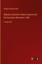 Webster's Seventh of March Speech and the Secession Movement, 1850