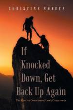 If Knocked Down, Get Back up Again af Christine Sheetz