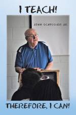 I Teach! Therefore, I Can! af John Schissler Jr.