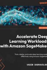 Accelerate Deep Learning Workloads with Amazon SageMaker af Vadim Dabravolski