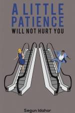 A Little Patience Will Not Hurt You af Segun Idahor