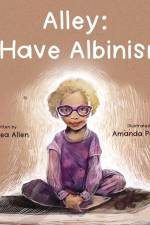 Alley: I Have Albinism af Alethea Allen