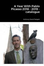 A Year With Pablo Picasso 2018 - 2019 - catalogue af Anthony Padgett