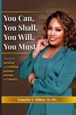 You Can, You Will, You Shall, You Must! af Tamekia A. Milton