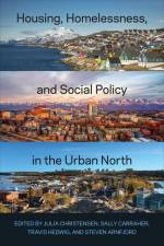 Housing, Homelessness, and Social Policy in the Urban North af Julia Christensen