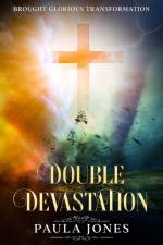 Double Devastation Brought Glorious Transformation af Paula Jones