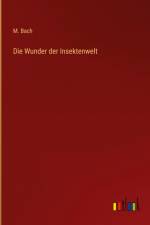 Die Wunder der Insektenwelt af M. Bach