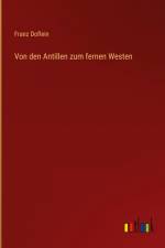 Von den Antillen zum fernen Westen af Franz Doflein