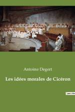 Les idées morales de Cicéron af Antoine Degert