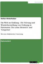 Die Welt im Einklang - Die Störung und Wiederherstellung von Ordnung in Hartmanns 'Der arme Heinrich' und 'Gregorius' af Stefan Hinterholzer