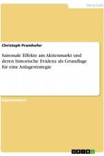 Saisonale Effekte am Aktienmarkt und deren historische Evidenz als Grundlage für eine Anlagestrategie af Christoph Pramhofer