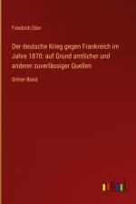 Der deutsche Krieg gegen Frankreich im Jahre 1870: auf Grund amtlicher und anderer zuverlässiger Quellen af Friedrich Dorr