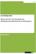 Mach mich Fit: Zur Dynamik des Medikamentenmissbrauchs im Fitnesssport af Jean-Philipp Boch