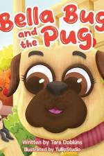 Bella Bug and the Pug af Tara Dobkins