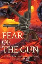 FEAR OF THE GUN af John K Gerts