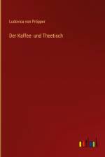 Der Kaffee- und Theetisch af Ludovica von Pröpper