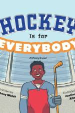 Hockey Is for Everybody: Anthony's Goal af Anthony Charles Walsh