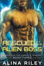 Rescued by The Alien Boss af Alina Riley