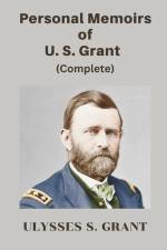 Personal Memoirs of U. S. Grant, Complete af Ulysses S. Grant