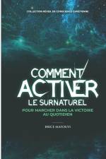 Comment Activer Le Surnaturel Pour Marcher Dans La Victoire Au Quotidien af Brice Mafouyi