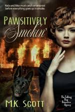 Pawsitively Smokin': Sniffing Out An Arsonist af M. K. Scott