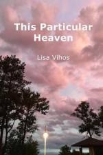 This Particular Heaven af Lisa Vihos