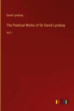 The Poetical Works of Sir David Lyndsay