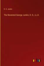 The Reverend George Junkin, D. D., LL.D. af D. X. Junkin