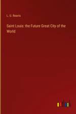 Saint Louis: the Future Great City of the World
