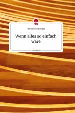 Wenn alles so einfach wäre. Life is a Story - story.one af Hermann Exenberger
